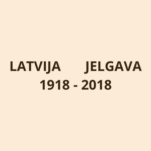 Jelgava Latvijas 100 gados