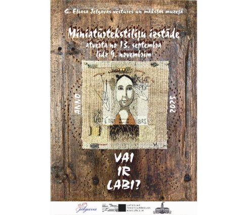 Latvijas Tekstilmākslas asociācijas darbu izstāde “Vai ir labi?”