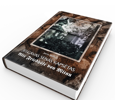 Jaunums! Muzejs piedāvā iegādāties Jura Millera zinātnisko monogrāfiju “Jelgavas senās kapsētas”