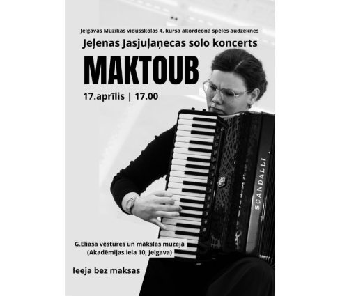 17. aprīlī – Jelgavas Mūzikas vidusskolas 4. kursa akordeona spēles audzēknes Jeļenas Jasjuļaņecas solo koncerts “Maktoub.”