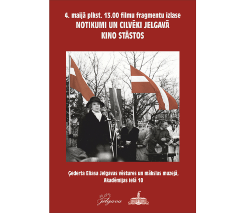 4. maijā – filmu fragmentu izlase “Notikumi un cilvēki Jelgavā kino stāstos”