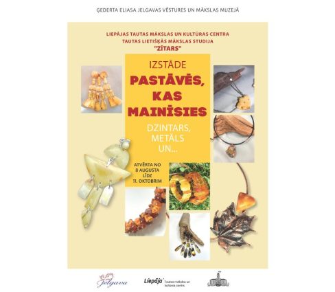 Exhibition “Pastāvēs, kas mainīsies. Dzintars, metāls un…” Liepājas tautas lietišķās mākslas studija “Zītars” izstāde