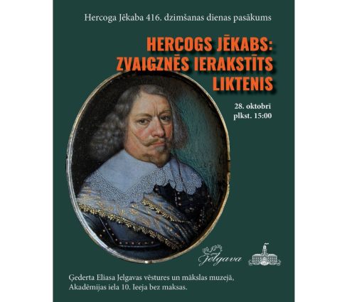 28. oktobrī – Hercoga Jēkaba 416. dzimšanas dienas pasākums “Hercogs Jēkabs: zvaigznēs ierakstīts liktenis”